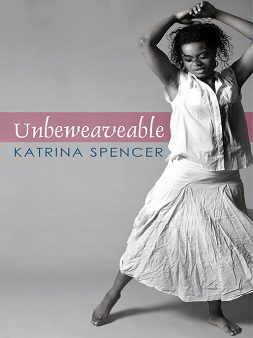 Title details for Unbeweaveable by Katrina Spencer - Available